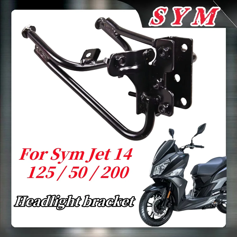 For Sym Jet 14 125 / 50 / 200 Motorcycle Front Panel Headlight Bracket Sym Jet 14 125 / 50 / 200