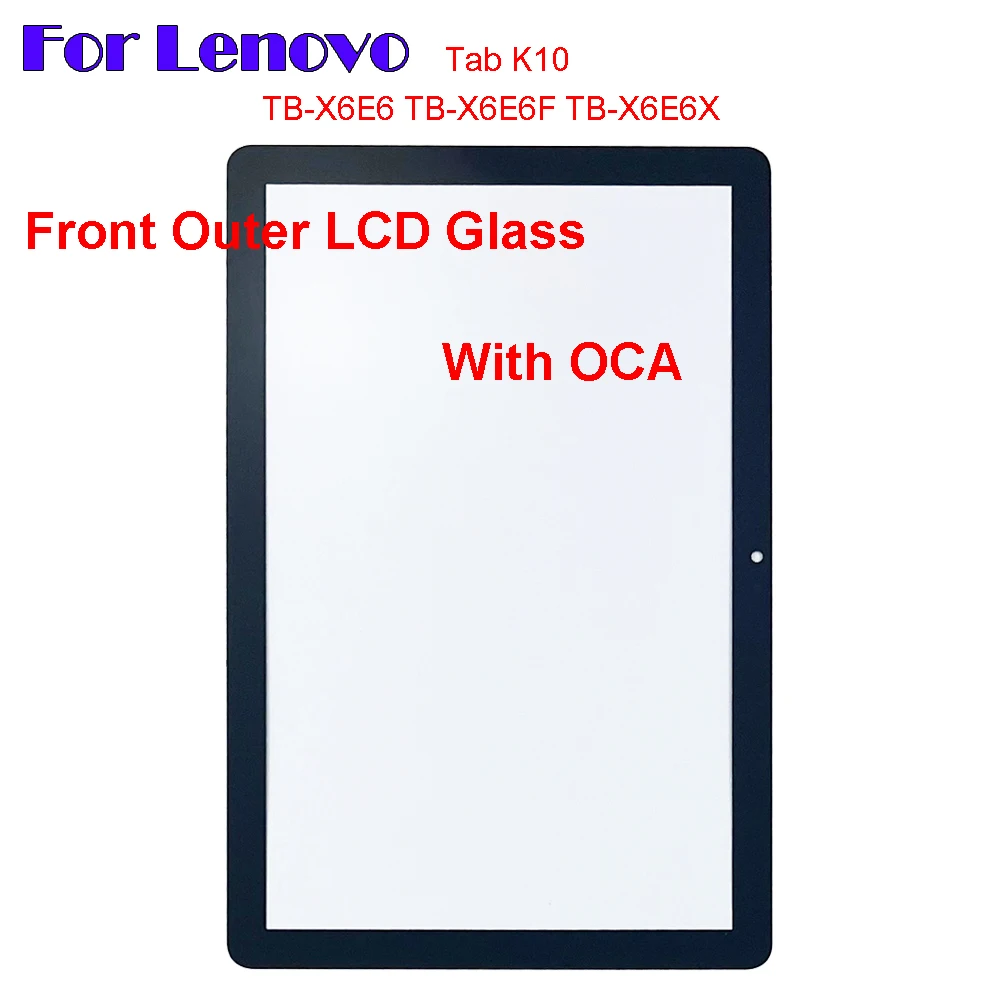 

New For Lenovo Tab K10 X6E6 X6E6F X6E6X TB-X6E6 TB-X6E6F TB-X6E6X Touch Screen Panel Tablet Front Outer LCD Glass Lens With OCA