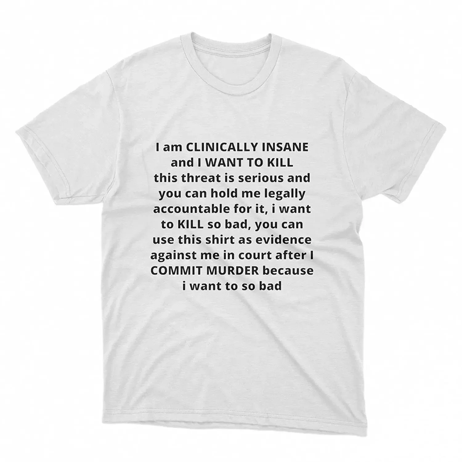 I am clinically insane and I want to  this threat T Shirt Size S-5XL