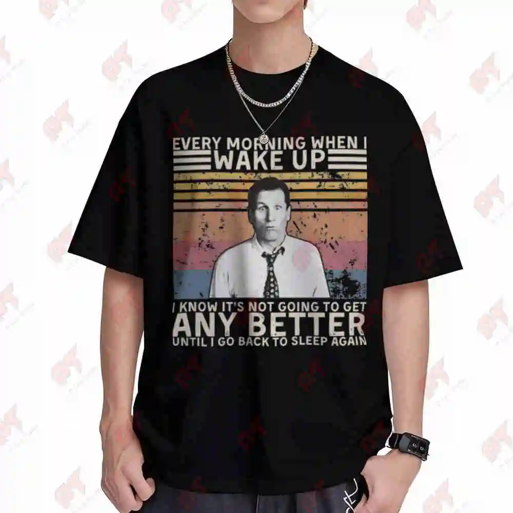 Married With Children Al Bundy Every Morning When I Wake Up Short Sleeve Tee 100% Cotton T-Shirt