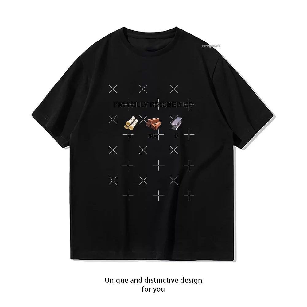I'm Fully Bricked Up Classic T-Shirt Woman Man Casual Cotton Printed T Shirts Adult Streetwear Woman Clothing