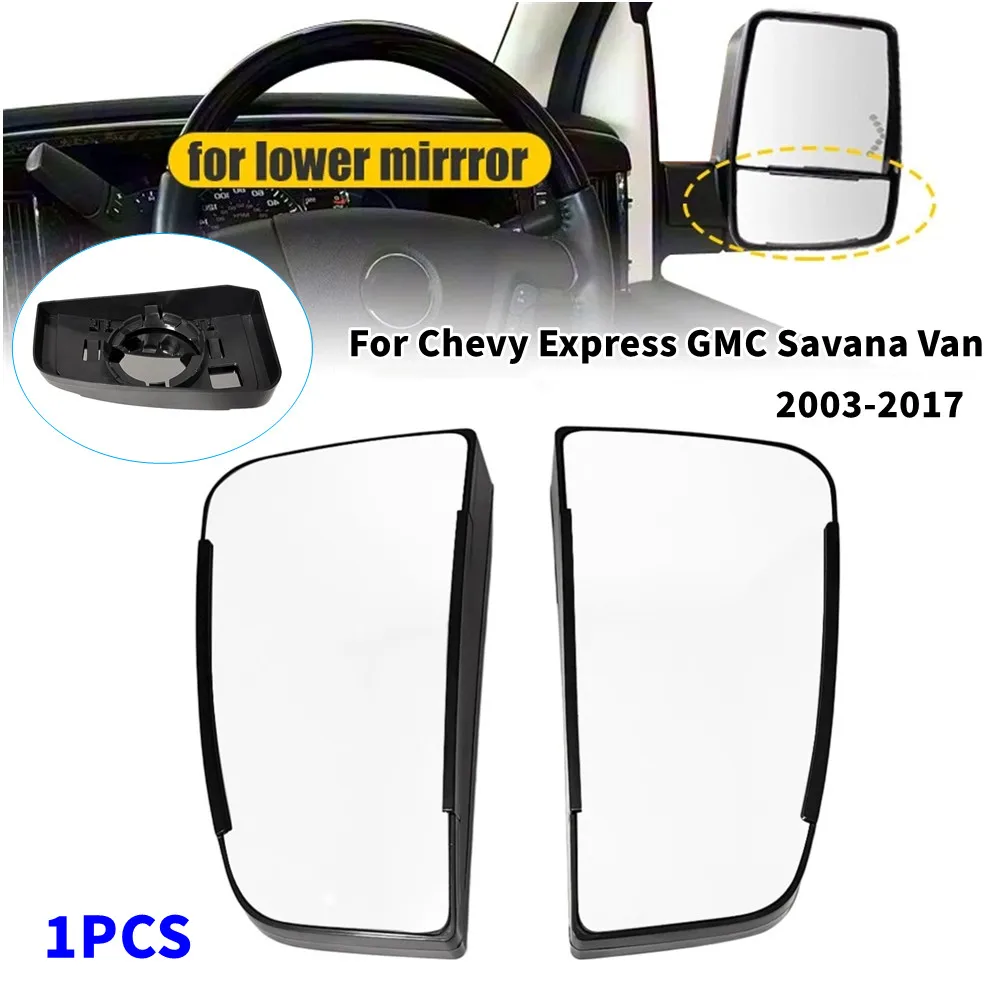 

For Chevy Express 1500 2500 3500 2003-2014 GMC Savana 1500 2500 3500 2003-2014 1PCS Rearview Side Wing Lower Mirror Glass Lens