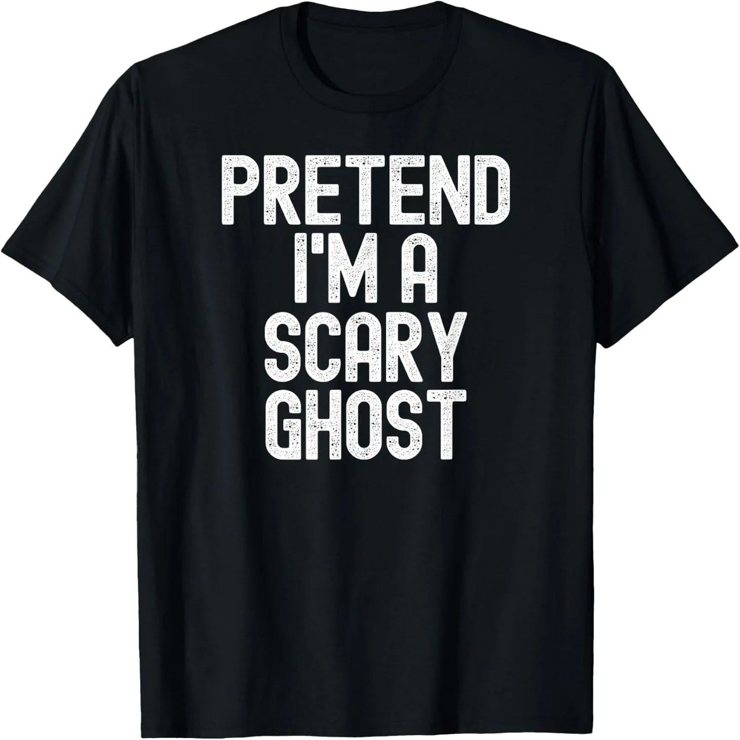 Pretend I'm a Scary Ghost Halloween Costume T-Shirt