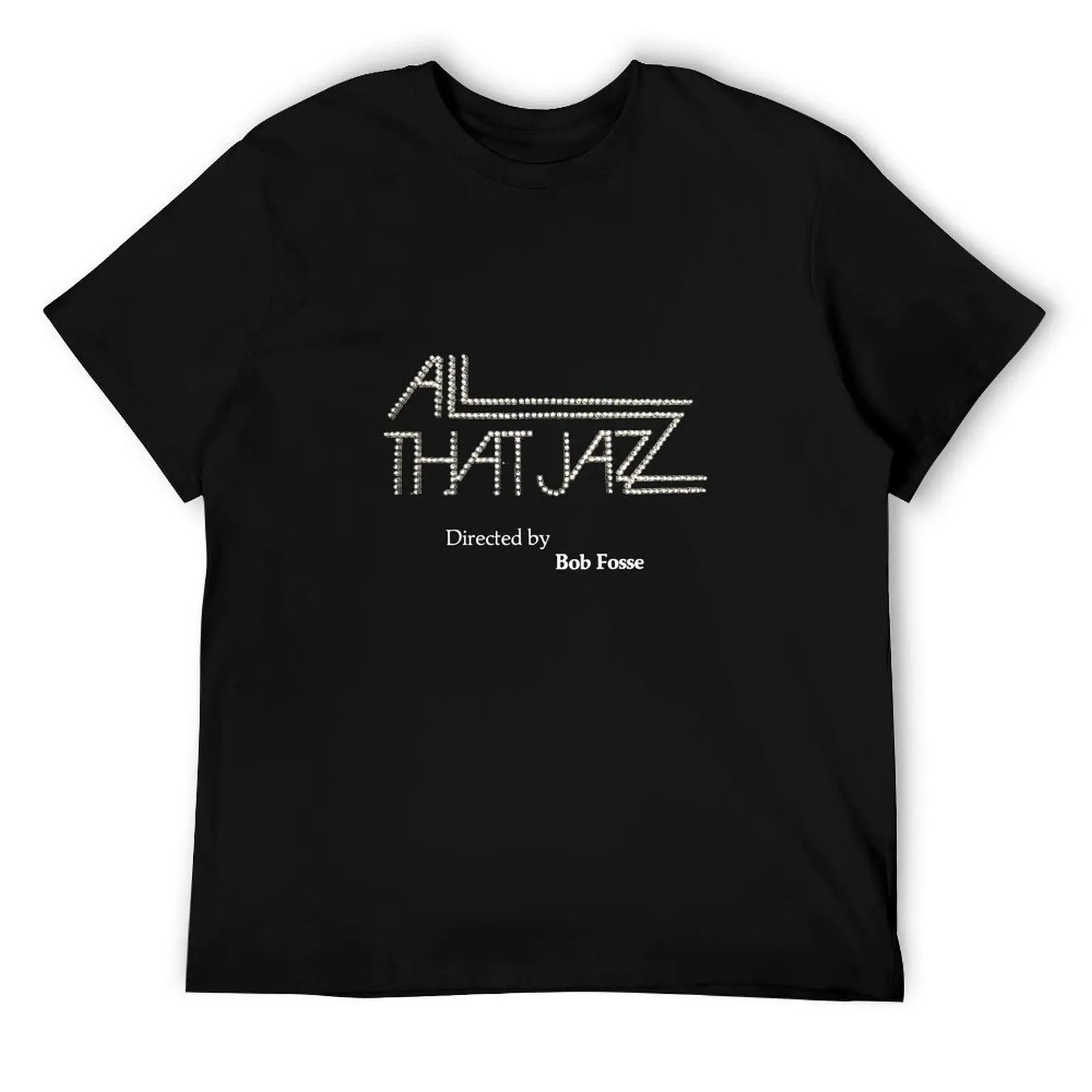 

Bob Fosse credit (All That Jazz) T-Shirt cotton t shirt man man t shirts graphic cotton t shirts high quality T-Shirt