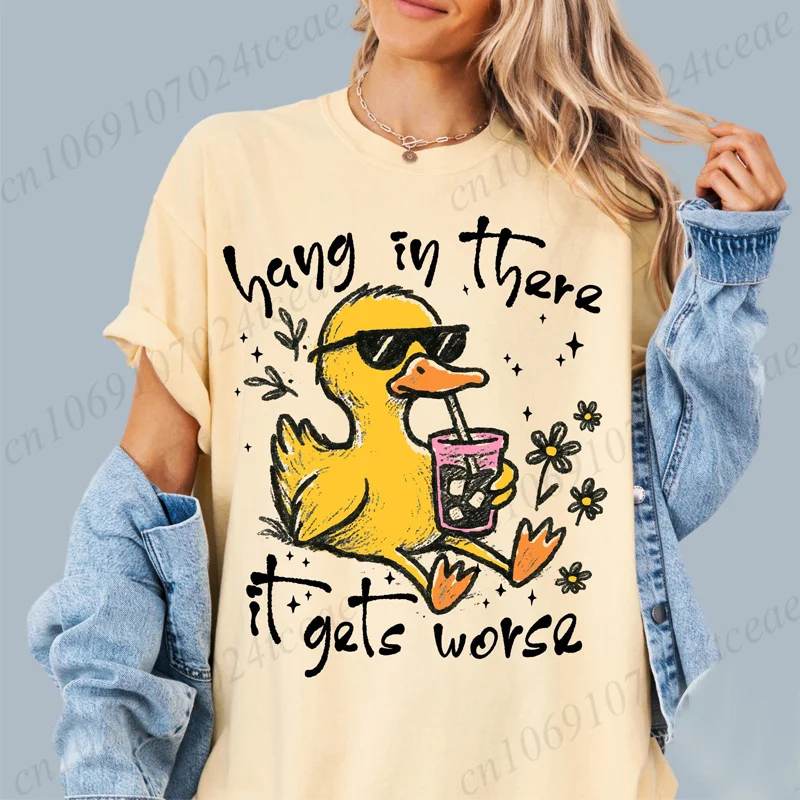 Hang in There It Gets Worse Graphic Women T Shirt Sarcastic Duck Funny Mental Health Graphic Streetwear Ladies Basic Tee Tops