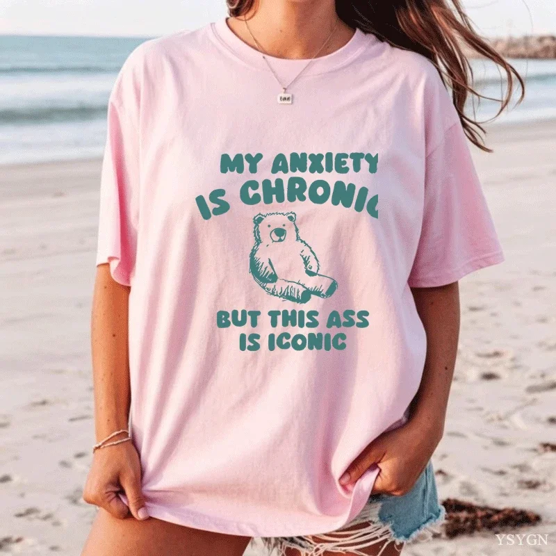 Women My Anxiety Is Chronic Bear Graphic Tshirt Slogan Print Short Sleeve Ladies Loose Humorous Streetwear Tee