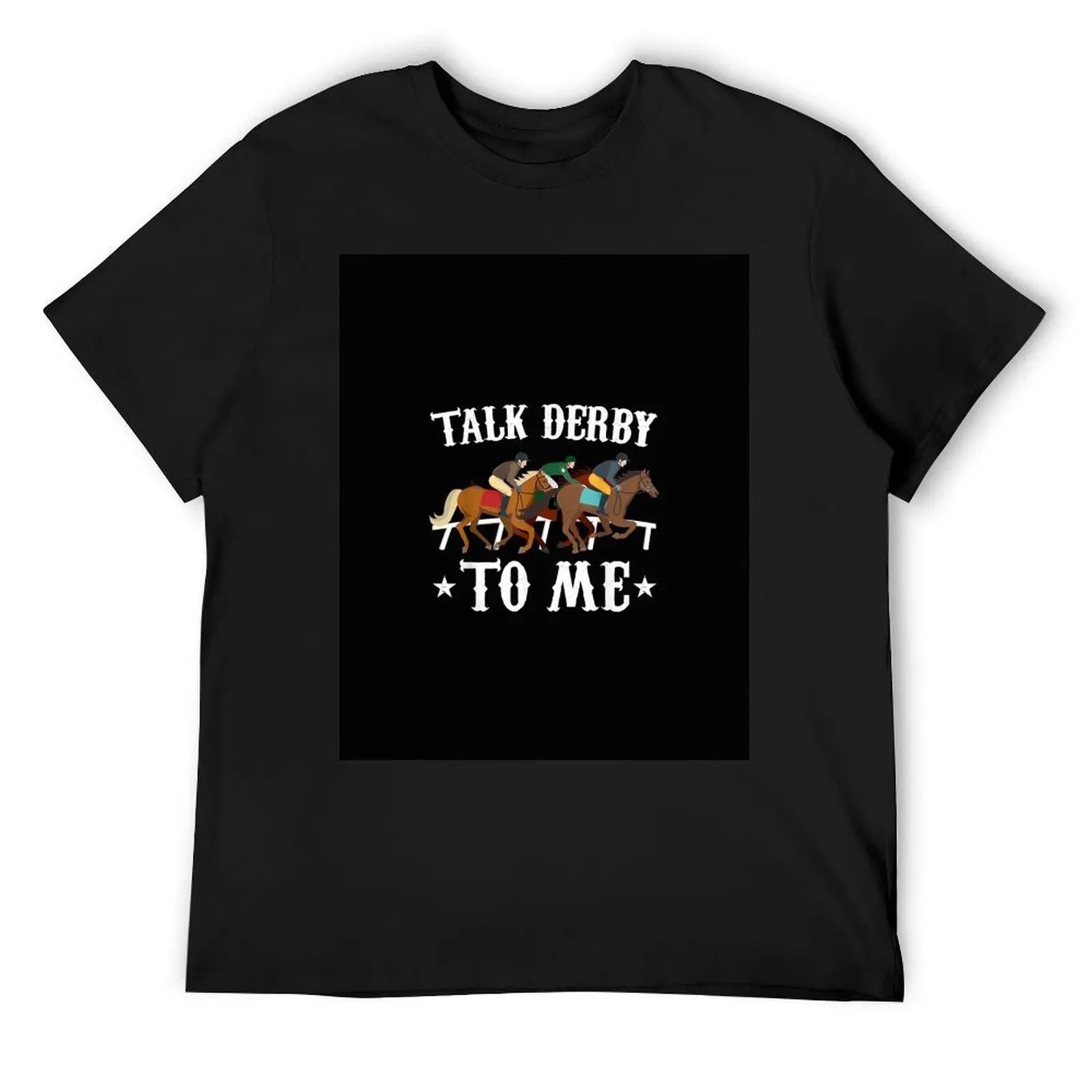 

Talk Derby To Me Horse Racing Gift T-Shirt heavyweights kawaii clothes vintage t shirt men