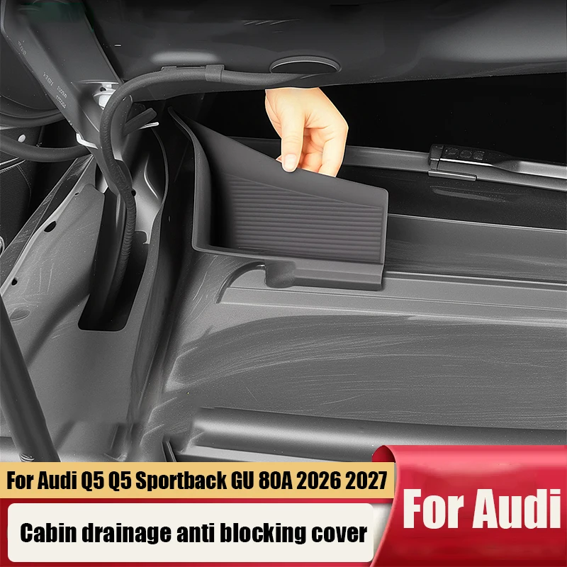 

For Audi Q5 Q5 Sportback GU 80А 2026 2027 Cabin drainage anti blocking cover made of silicone material