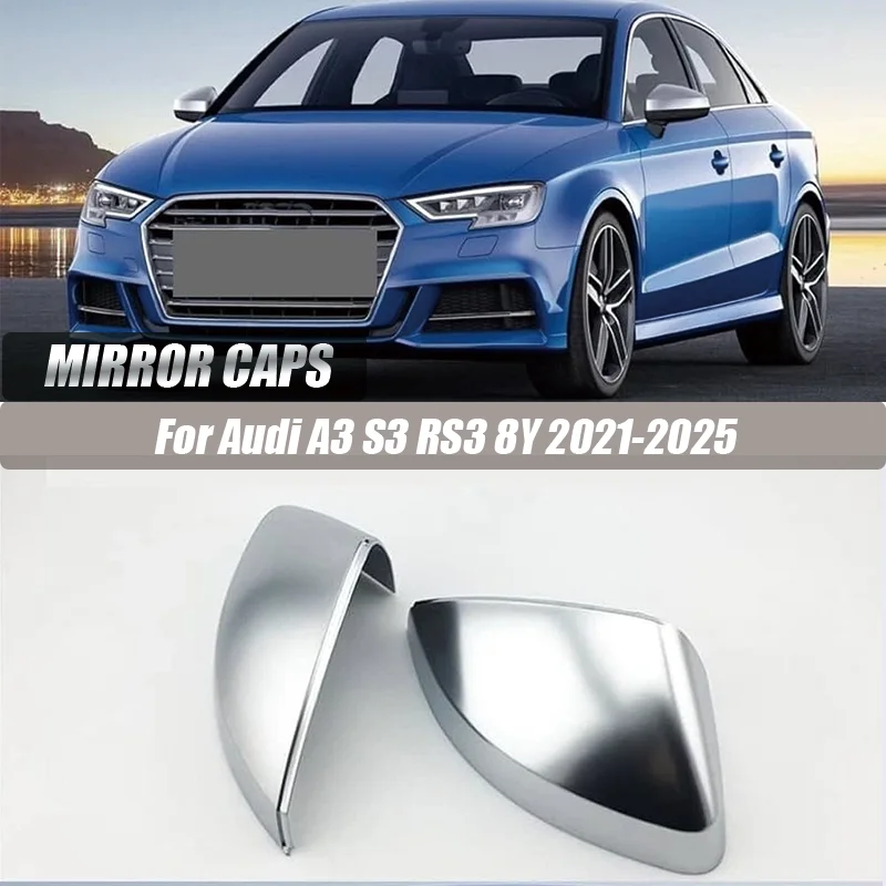 Matte Chrome Side Mirror Cover Cap For Audi A3 S3 RS3 8Y 2021 2022 2023 2024 2025 Replacement Rearview Mirror Housing Shell