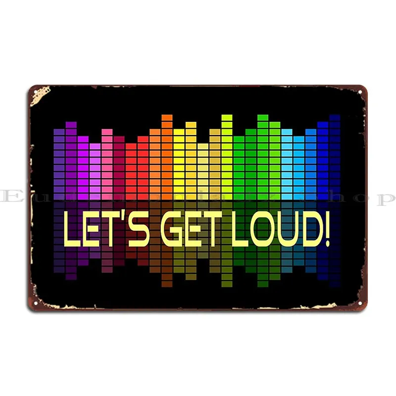 Let S Get Loud Music Equalizer Metal Plaque Poster Vintage Plaques Wall Mural Club Designs Tin Sign Poster