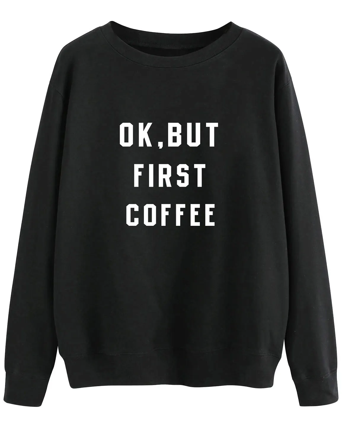 

OK, BUT FIRST COFFEE: Casual Crewneck Hoodie for Your Everyday Coffee Ritual"