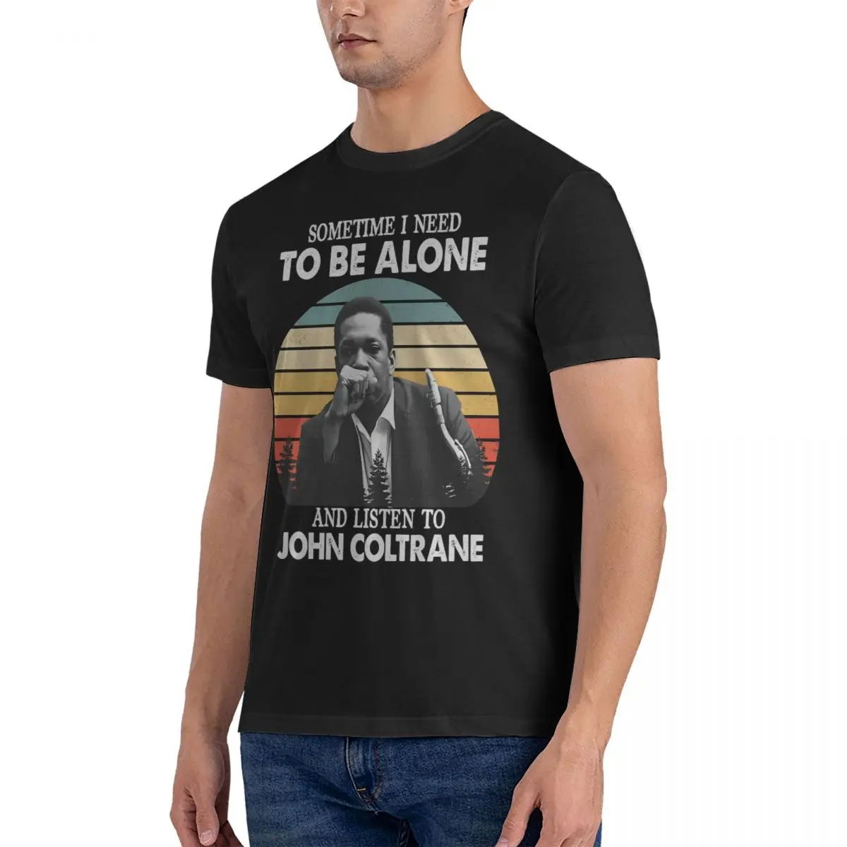 Men\'s T-Shirt Sometime I Need To Be Alone And Listen Vintage Creative 100% Cotton Tee Shirt Short Sleeve John Coltrane T Shirt