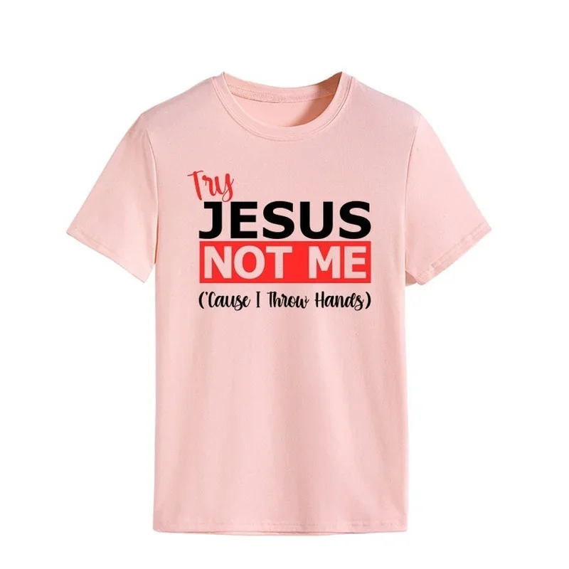 Women T Shirt Try Jesus Not Me Letter Print Short Sleeve Tee O Neck Loose Women T-shirt Ladies Tops Camisetas Mujer Shirt