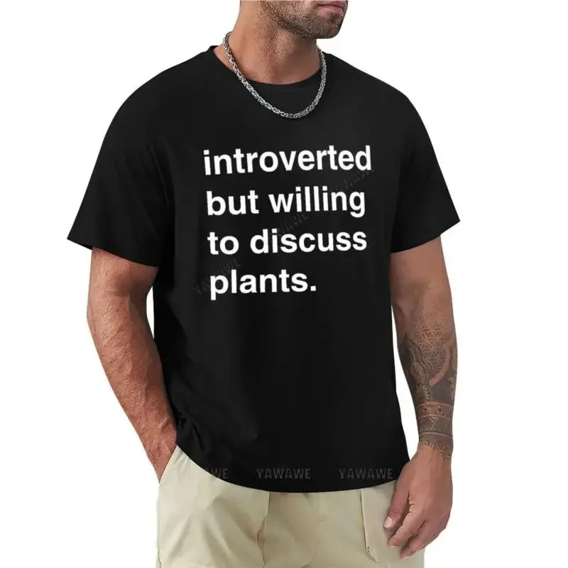 Introverted but willing to discuss plants T-Shirt t-shirts man aesthetic clothes cute clothes Men's t-shirts