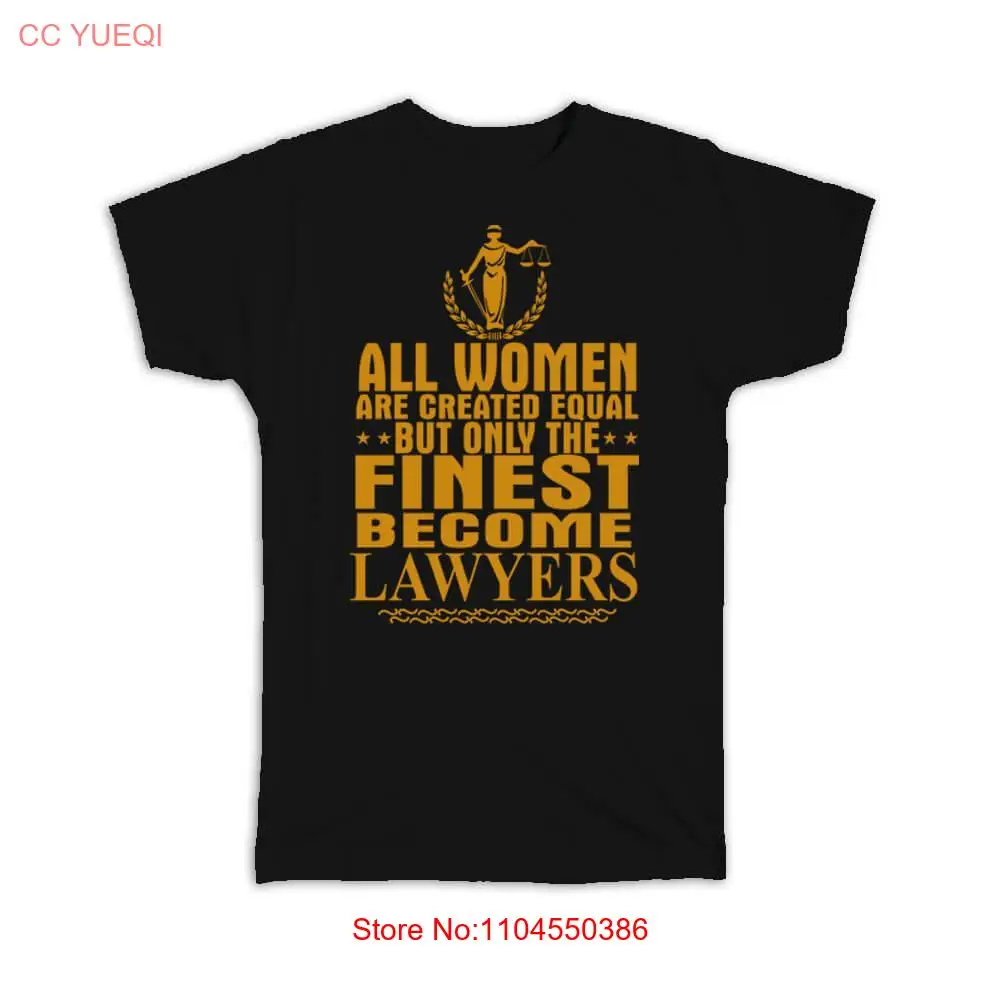 Lawyer T Shirt All Women Are Created Equal Finest Law long or short sleeves