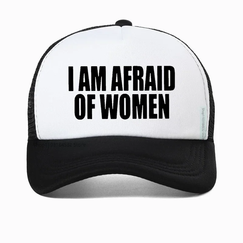 

I Am Afraid Of Women funny Baseball Cap Men Fashion Adjustable Golf hats Summer Gym Breathable Mesh Trucker hat Casquette