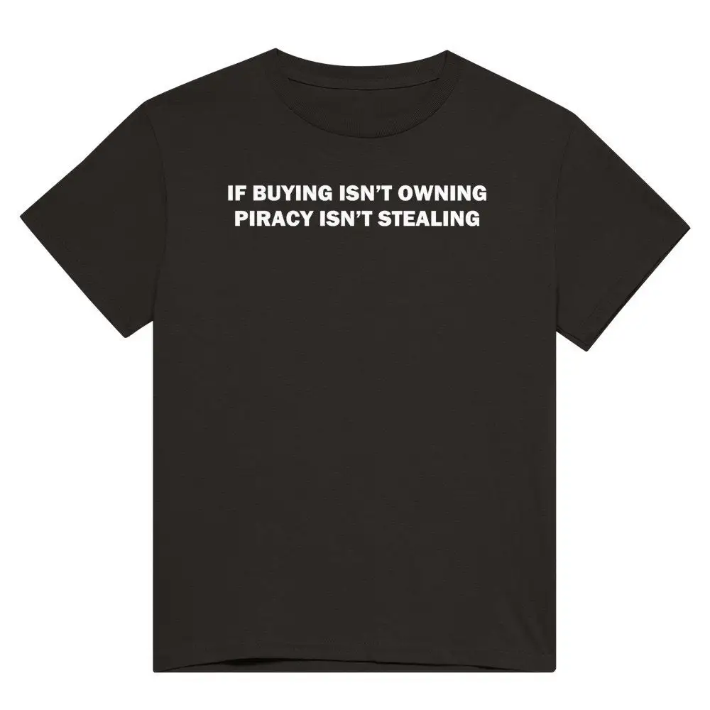 If Buying Isn't Owning Piracy Stealing Heavyweight Crewneck T Shirt