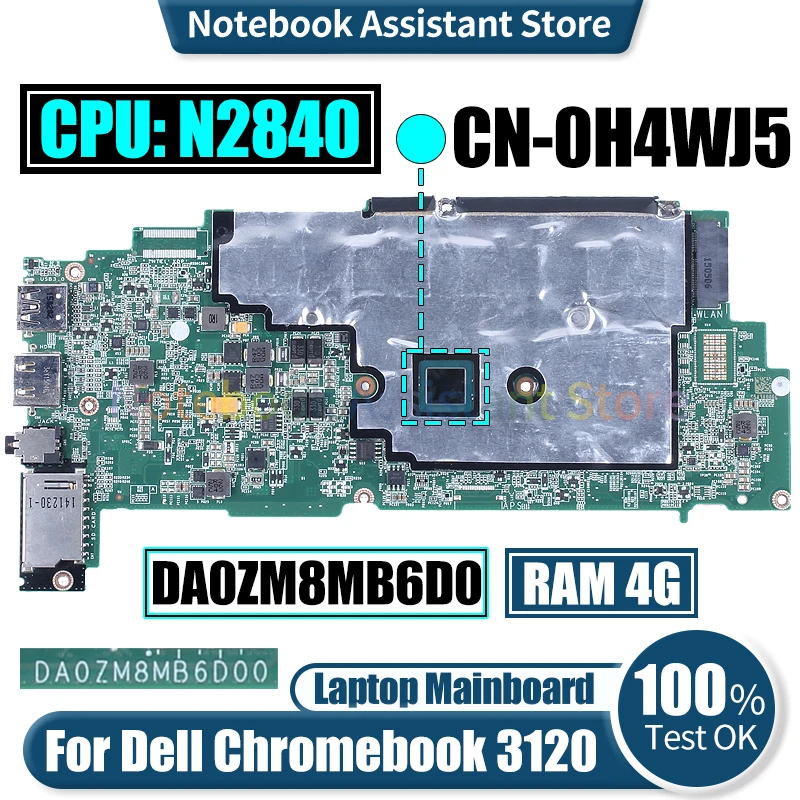 

DA0ZM8MB6D0 For Dell Chromebook 3120 Laptop Mainboard CN-0H4WJ5 SR1YJ N2840 RAM 4G Notebook Motherboard