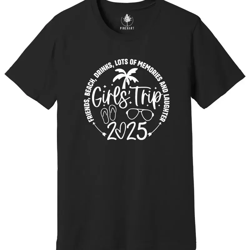 Girls Trip 2025 Shirt, Friends Beach Drinks Lots Of Memories And Laughter, Girls