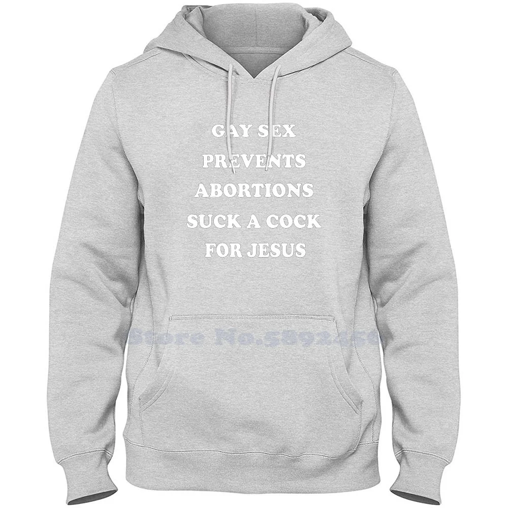 Gay Sex Prevents Abortions Suck A Cock For Jesus Fashion 100% cotton Hoodies High-Quality Sweatshirt