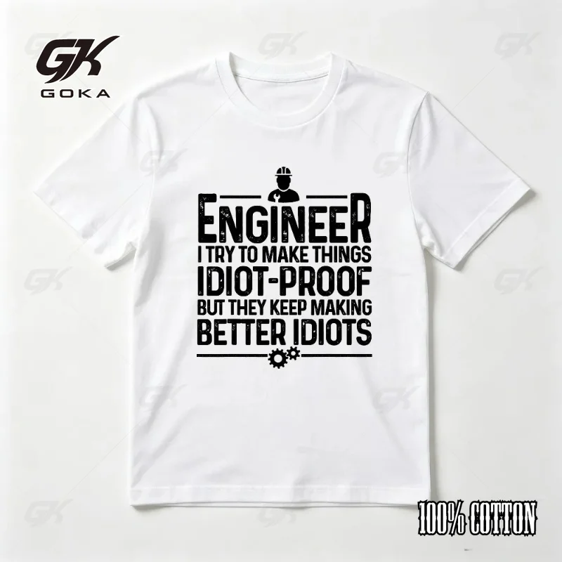 Funny Engineer I Try To Make Thing Idiot Proof Gift for Men Women T-Shirt Casual Fashion Loose  Short Sleeve T Shirt
