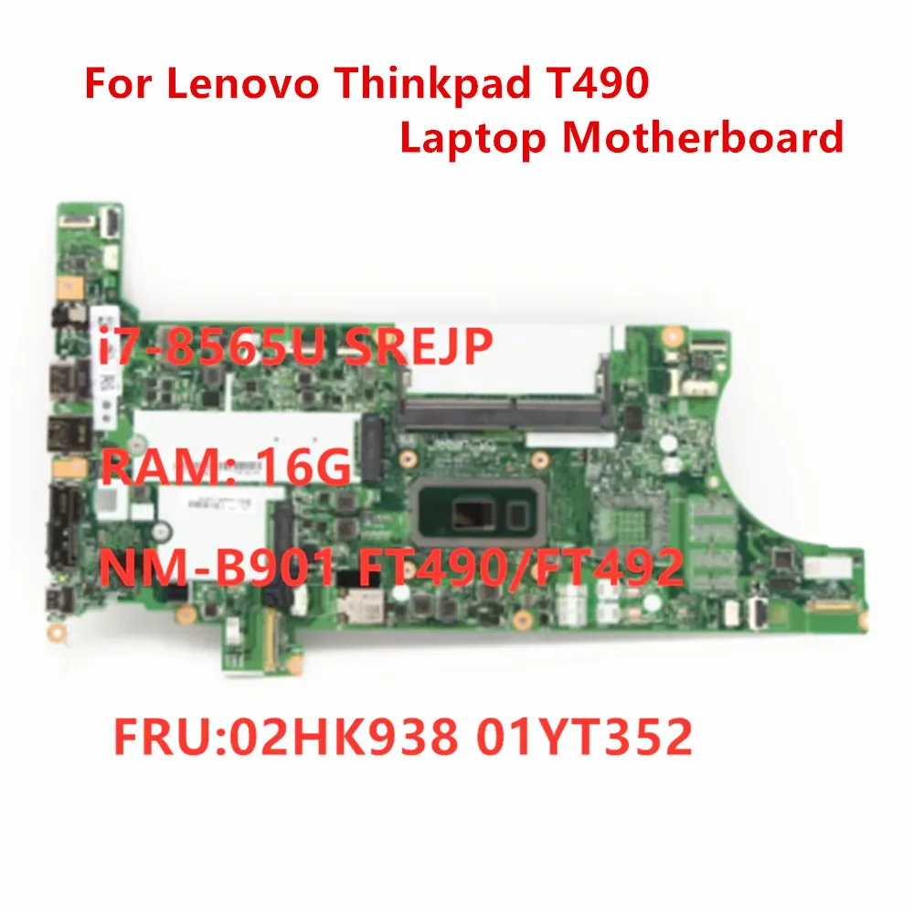 Original Mainboard For Lenovo Thinkpad T490 Laptop Motherboard NM-901 W/ I7-8565U CPU 16GB RAM FUR 02HK938 01YT396 100% test OK