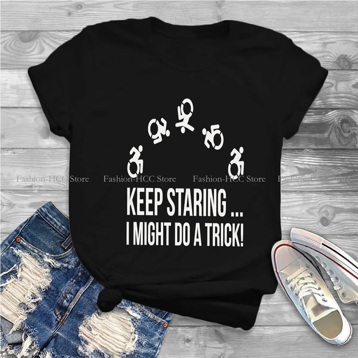 Funny Wheelchair Polyester TShirt for Women Keep Staring I Might Do A Trick Humor Leisure Tee T Shirt High Quality New Design