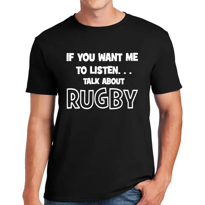 If You Want Me To Listen Talk About Rugby Funny Mens Ladies TShirt Gift Tshirt