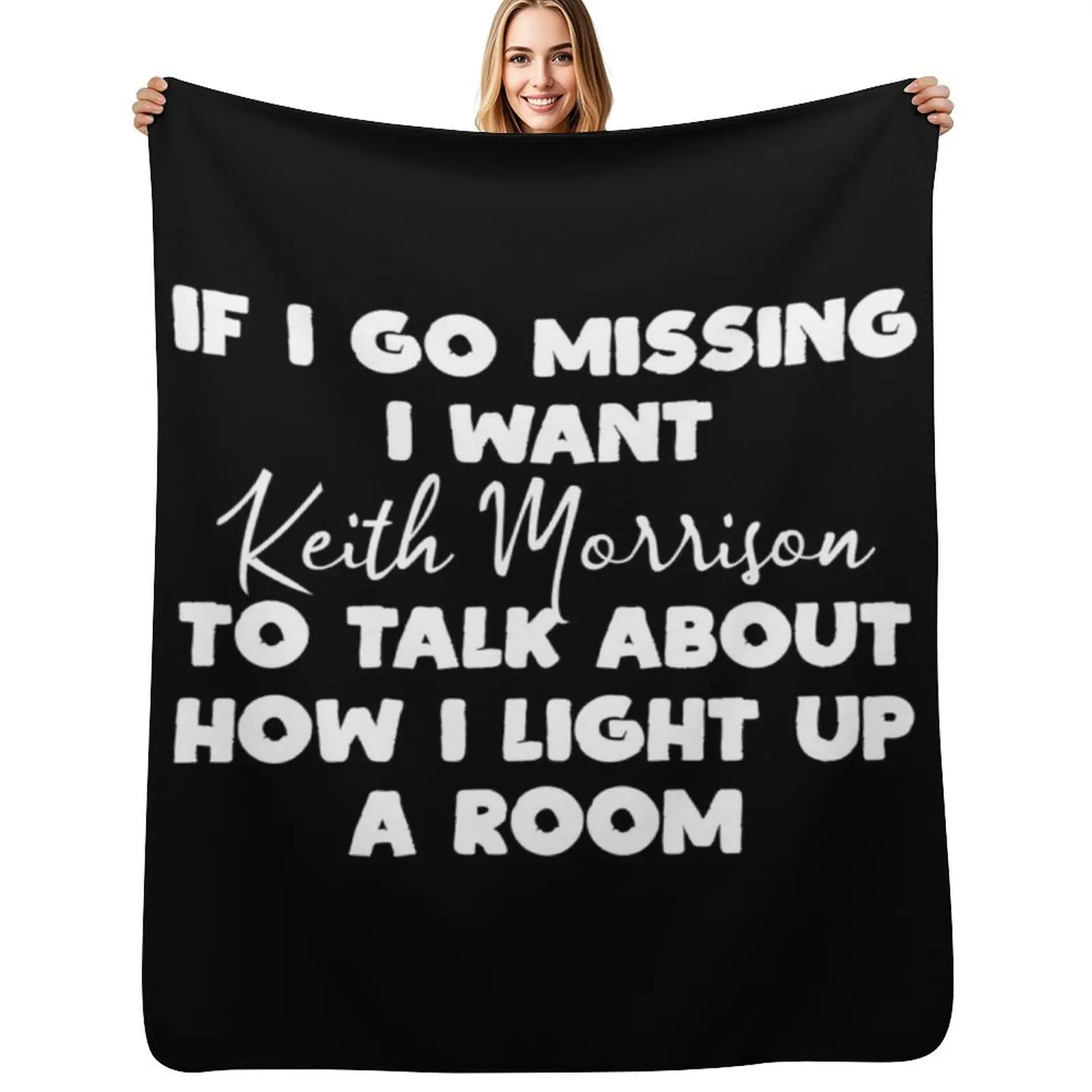

if I Go Missing I Want Keith Morrison to Talk about How I Light Up a Room Throw Blanket Durable Warm Blanket for Daily Home Use