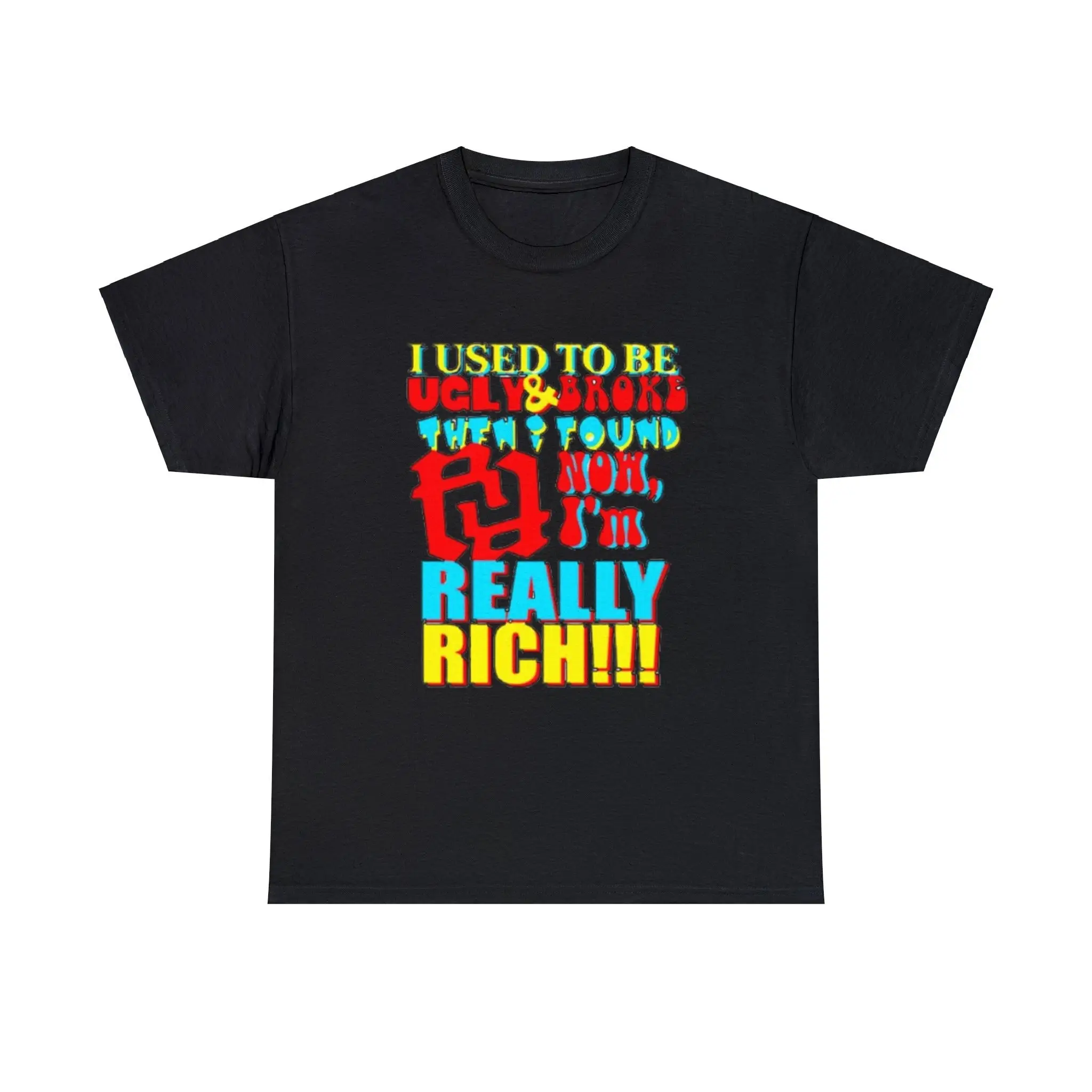 Kankan Rr I Used To Be Ugly And Broke Now I'M Really Rich Cotton T Shirt