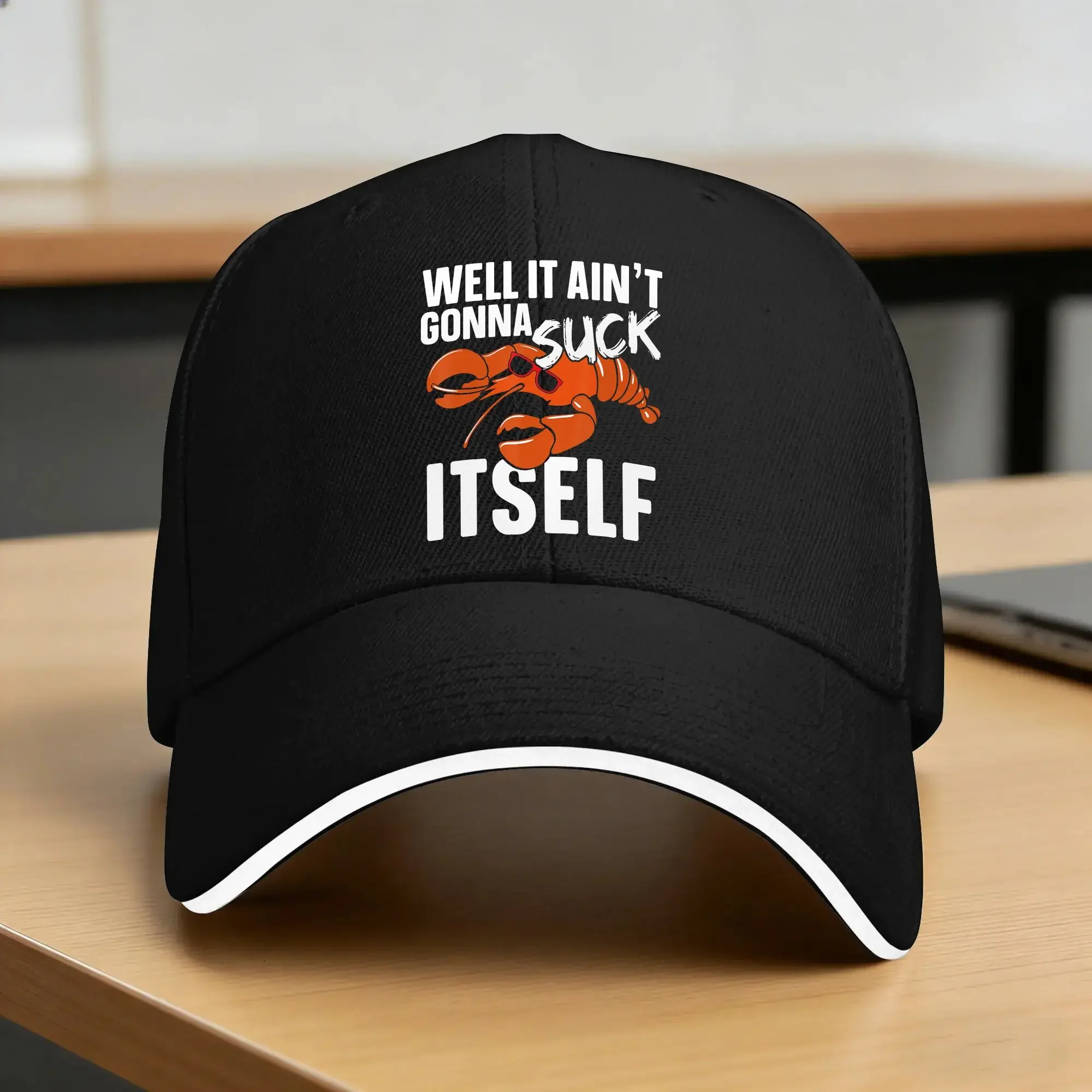 Well It Aint Gonna Suck Itself For A Crawfish Fans Casual Baseball Cap Hunting Camping Hip Hop Hats Spring Hot Sale Caps