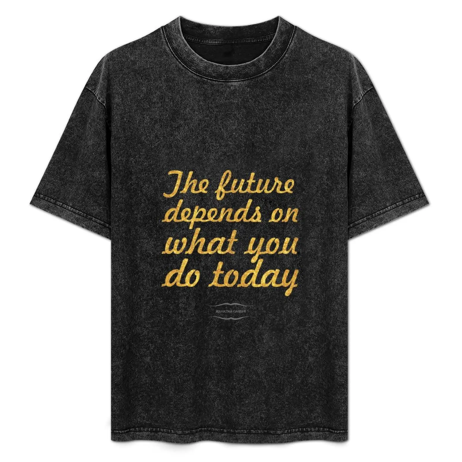 The future depends... “Mahatma Gandhi” Inspirational Quote T-Shirt graphic t shirts animal prinfor boys mens t shirt graphic