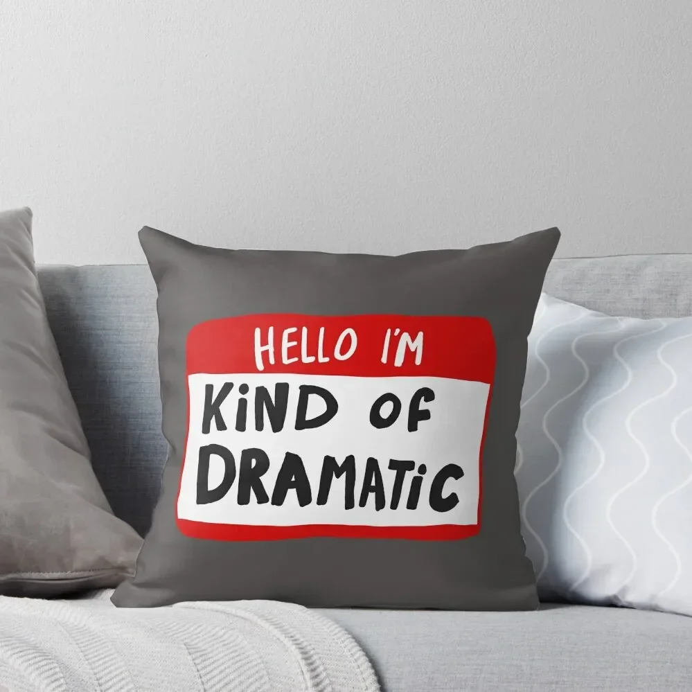 Hello I'm Kind of Dramatic - Nametag Throw Pillow Sofa Cushion Cover ornamental pillows pillow