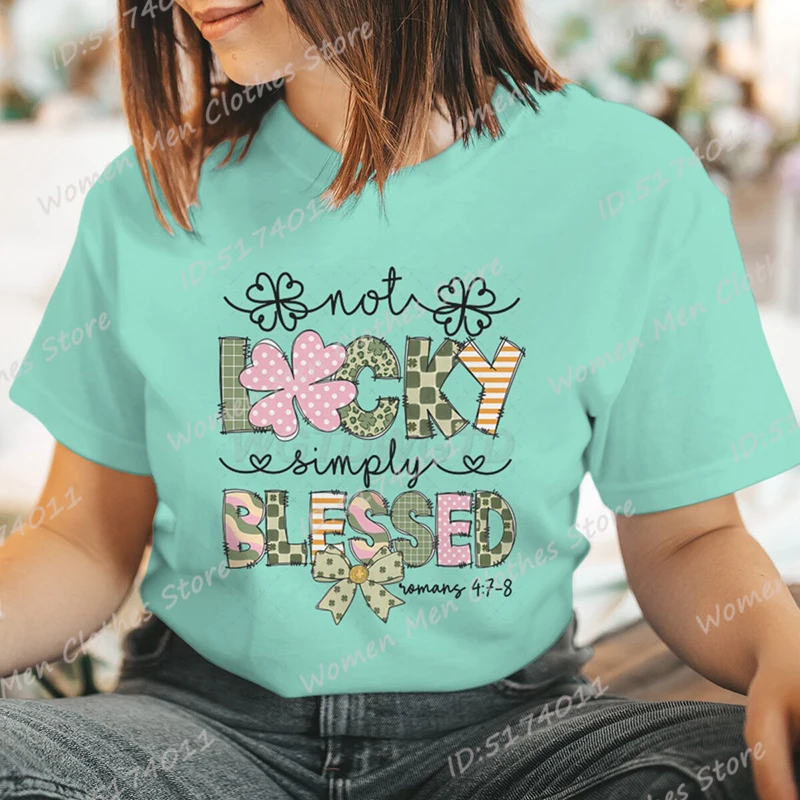

Women Fashion Tops St Patrick's Day Not Lucky Simply Blessed Print Tees Summer Casual Loose O Neck Creative Personalized T-shirt