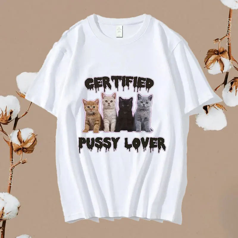 Kawaii CerTified Pussy Lover Meme Cat Printed T Shirt Men Women Fashion Vintage T-shirts Cotton Casual Loose T Shirts Streetwear