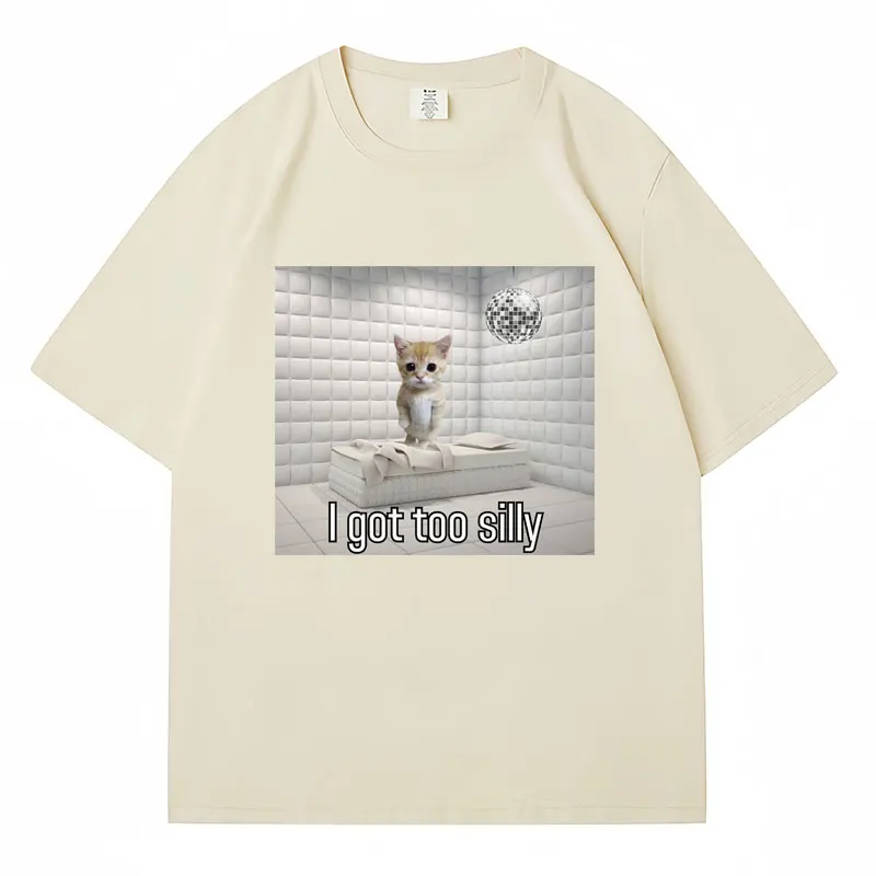 I Got Too Silly Funny Sad Crying Cat Meme T Shirt Men Women Trendy Short Sleeve T-shirt 100% Cotton Casual Oversized Streetwear