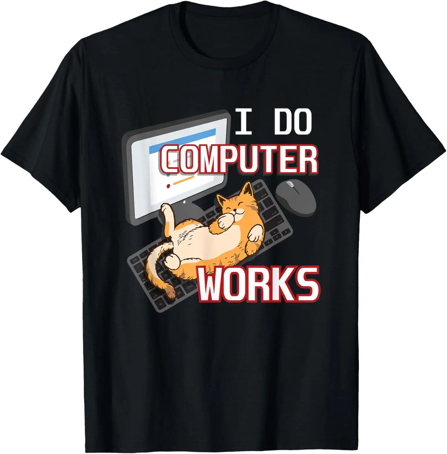 Funny I Do Computer Works Cat Graphic T-Shirt