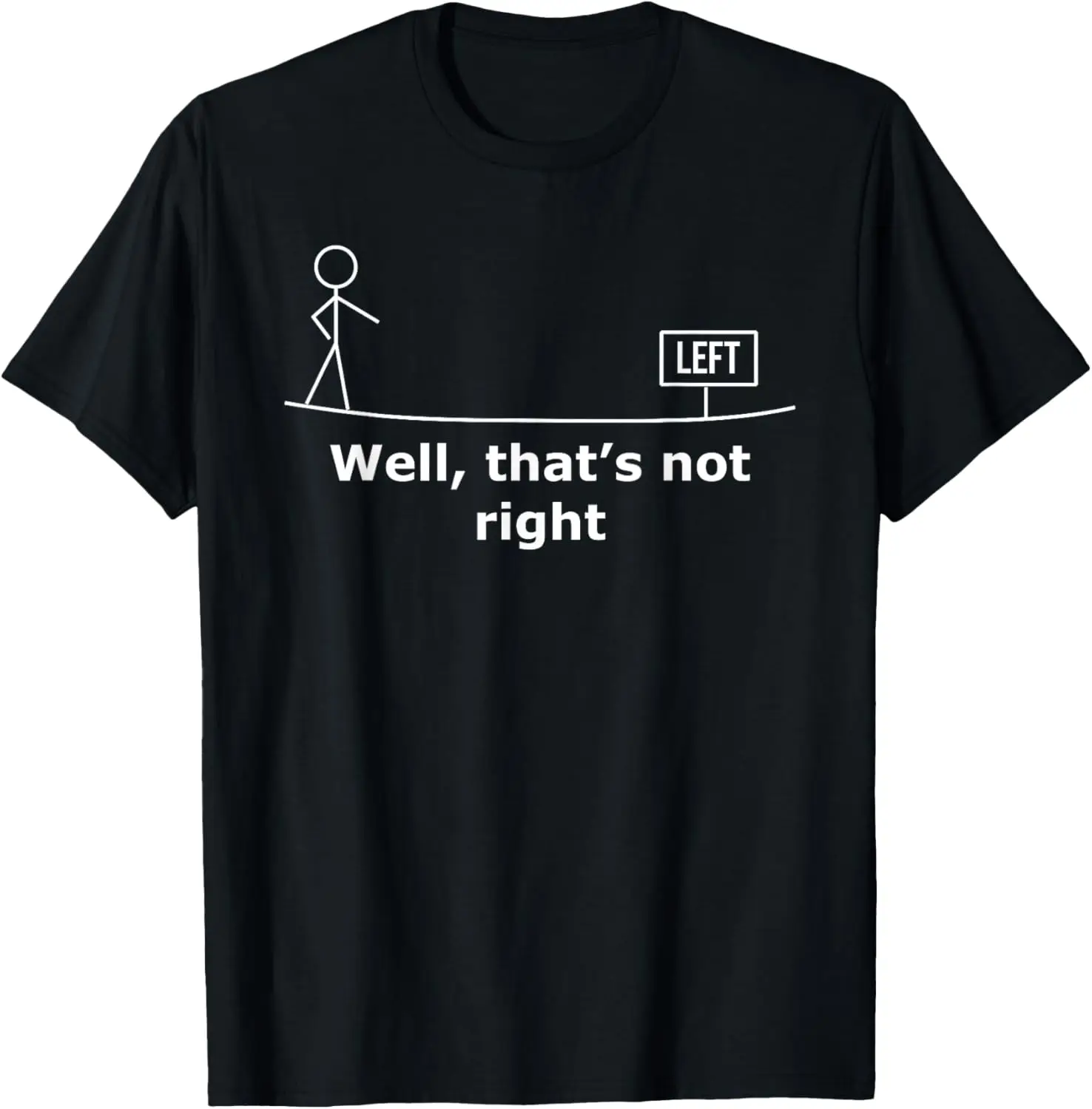 Well, That's not right. Funny Stick Figure Graphic Tees T-Shirt