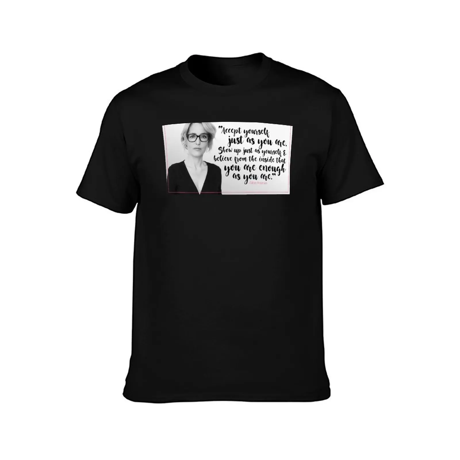 Gillian Anderson Quote - Accept Yourself T-Shirt man graphic t shirt T-Shirt