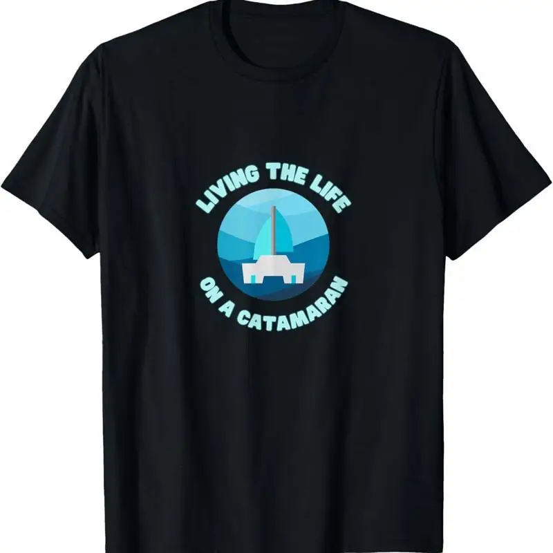 Living The Life On A Catamaran Sailing Boat Sailor T Shirt