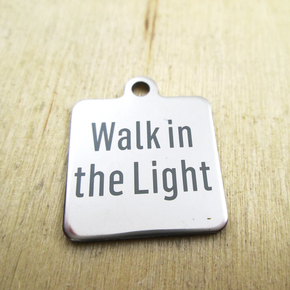 20pcs--walk in the light stainless steel charms - Laser Engraved - Customized - DIY Charms Pendants