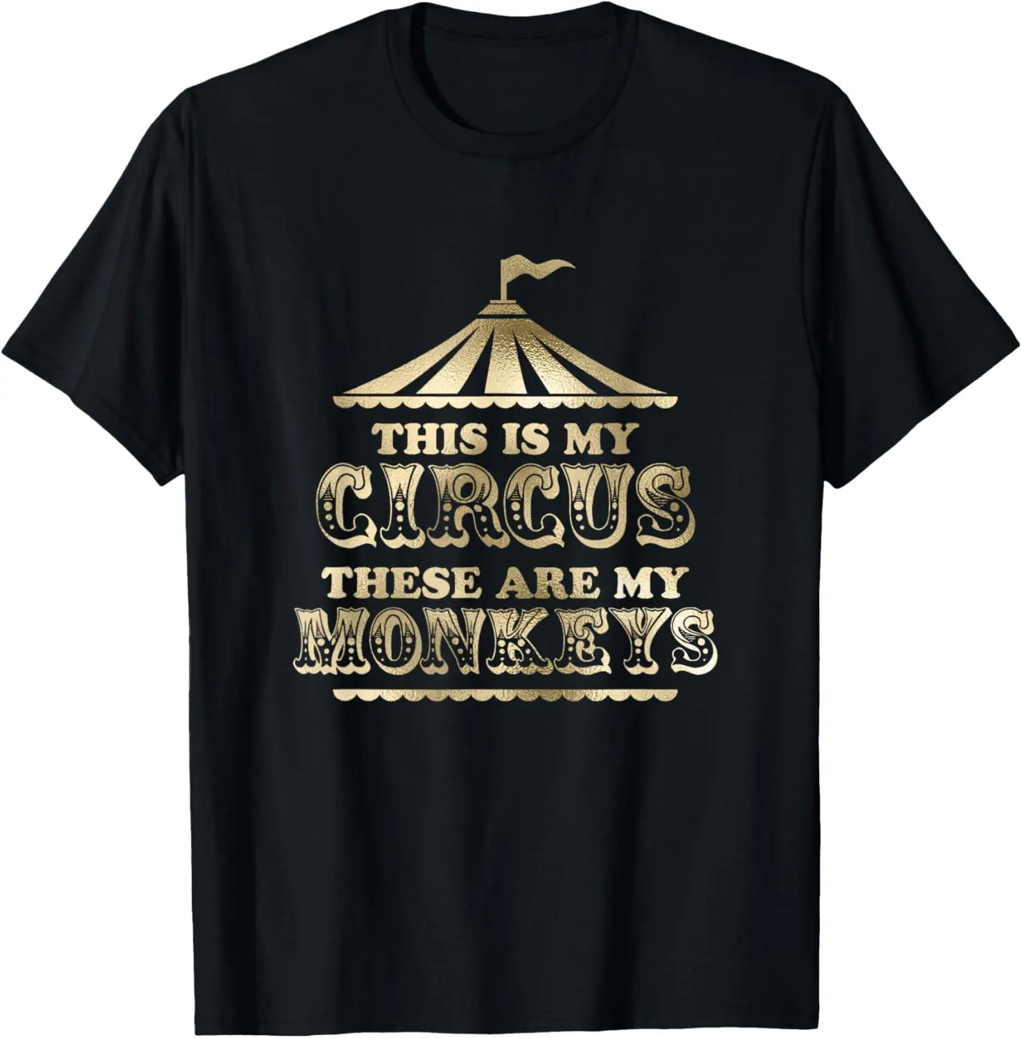 This is My Circus and These Are My Monkeys Fancy T-Shirt