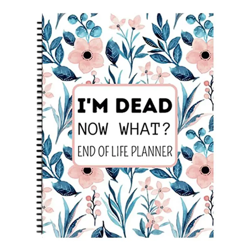 End Of Life Death Planner Notebook I'm Dead Now What Planner Writing Notebook Death Book Planner