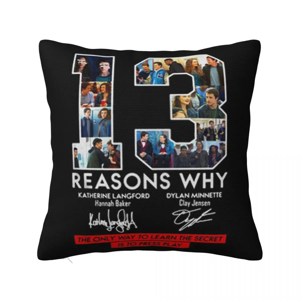 13 Reasons Why Signed The Only Way To Learn The Secret Is To Press Playcap Pillow Case