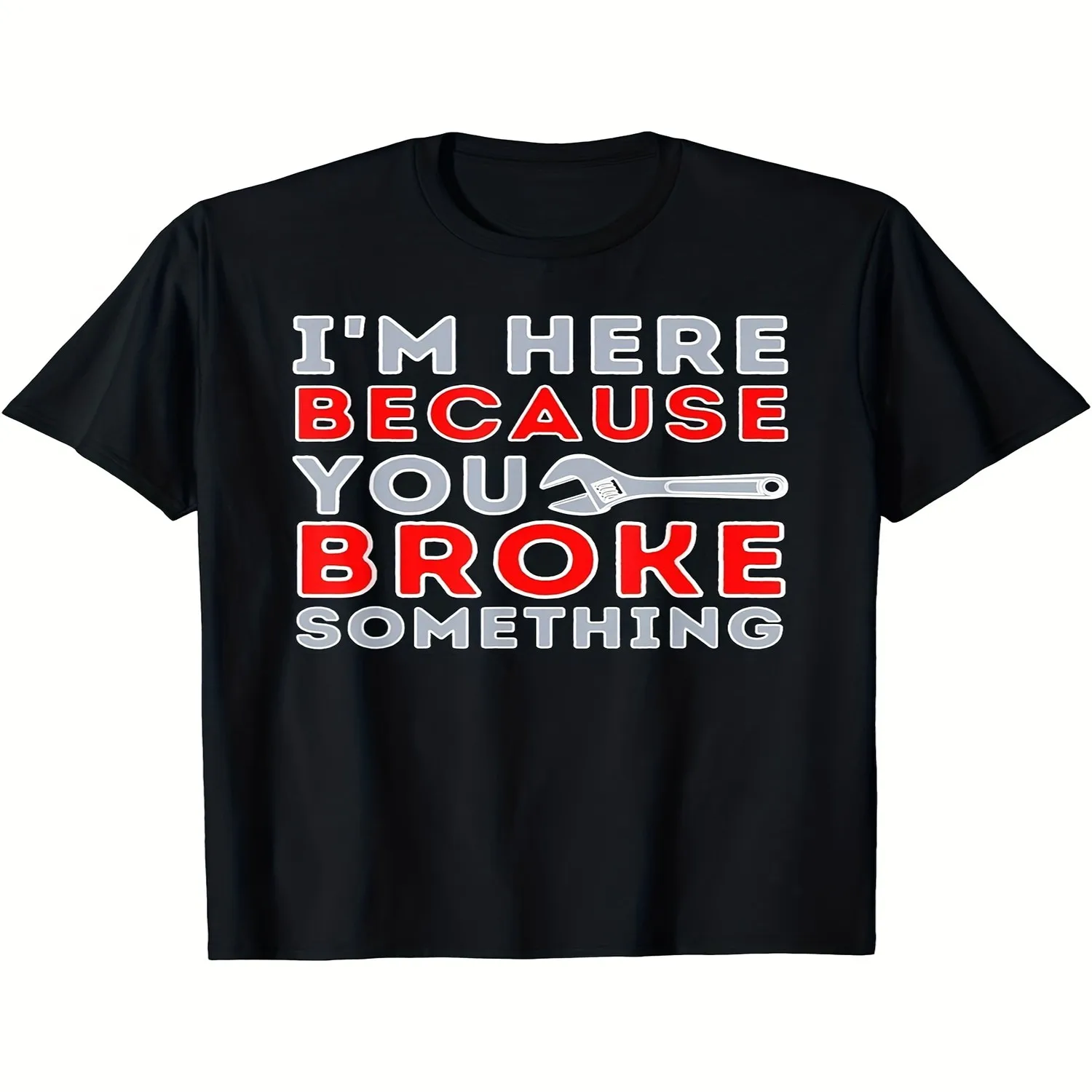 Funny for Mechanic T-Shirt - I'M Here Because You Broke Something Saying with Wrench Graphic - Men'S Heavy-Duty Black Tee, Bold Red White Text - Auto Repair, Projects, Gifts for Car Enthusiasts - Men Graphic Tee, Weekend Casual Top