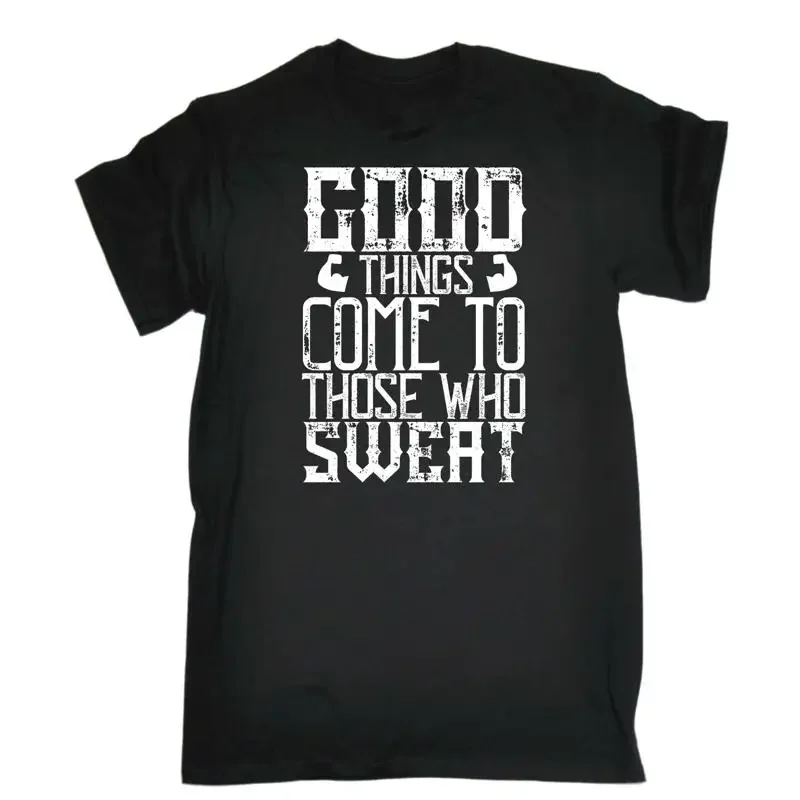 Gym Good Things Come To Those Who Sweat Mens Funny Novelty T Shirt