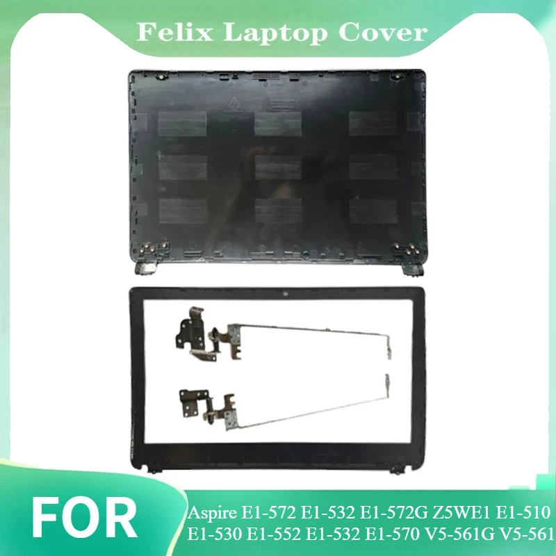 

For Aspire E1-572 E1-532 E1-572G Z5WE1 E1-510 E1-530 E1-552 E1-532 E1-570 V5-561G V5-561 LCD BACK COVER/LCD Bezel Cover