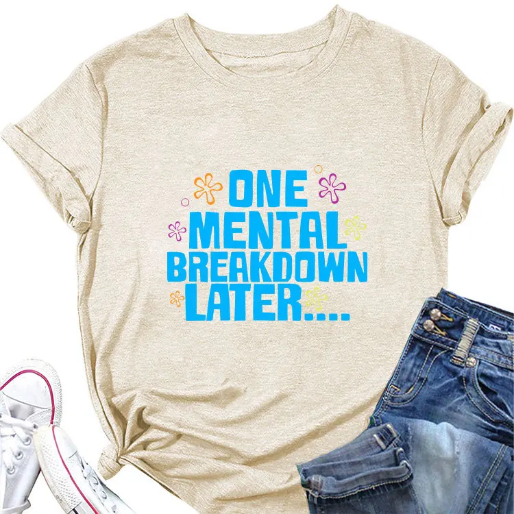 Summer fashion women's T-shirt one mental breakdown later printed loose crew neck top with short sleeved casual pullover