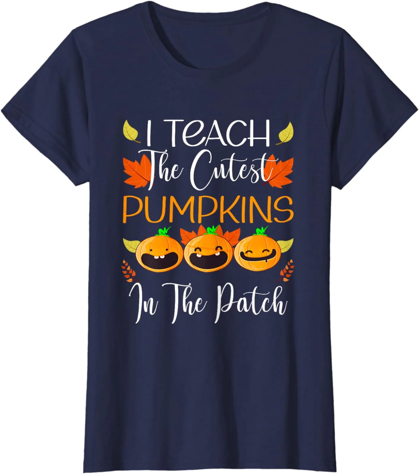 Teach The Cutest Pumpkins In The Patch Thanksgiving Ladies' Women T-Shirt S-2XL