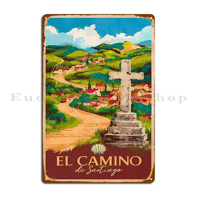 El Camino De Santiago De Compostela Spain Pilgrimage Metal Sign Garage Garage Design Create Club Tin Sign Poster